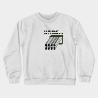 push away bad thoughts Crewneck Sweatshirt